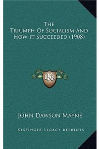 The Triumph Of Socialism And How It Succeeded (1908)