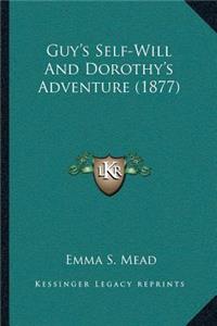 Guy's Self-Will And Dorothy's Adventure (1877)