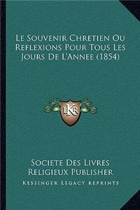 Souvenir Chretien Ou Reflexions Pour Tous Les Jours De L'Annee (1854)