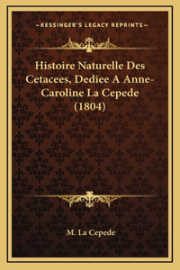 Histoire Naturelle Des Cetacees, Dediee A Anne-Caroline La Cepede (1804)