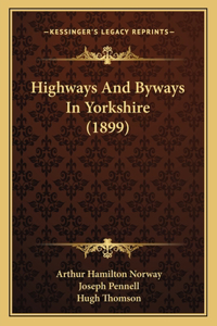 Highways And Byways In Yorkshire (1899)