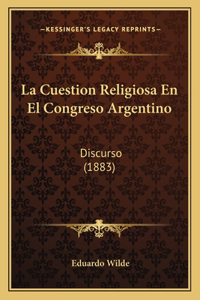 Cuestion Religiosa En El Congreso Argentino