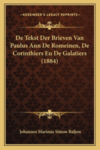 De Tekst Der Brieven Van Paulus Ann De Romeinen, De Corinthiers En De Galatiers (1884)