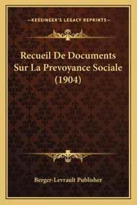 Recueil De Documents Sur La Prevoyance Sociale (1904)