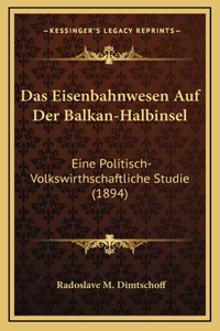 Das Eisenbahnwesen Auf Der Balkan-Halbinsel