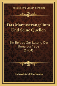 Das Marcusevangelium Und Seine Quellen