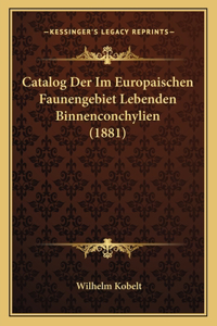 Catalog Der Im Europaischen Faunengebiet Lebenden Binnenconchylien (1881)