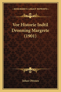 Vor Historie Indtil Dronning Margrete (1901)