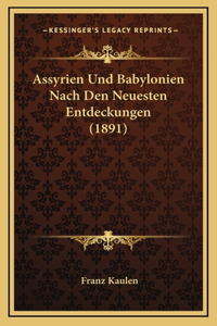 Assyrien Und Babylonien Nach Den Neuesten Entdeckungen (1891)