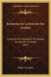 Recherches Sur La Structure Des Aroidees