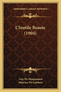 L'Inutile Beaute (1904)