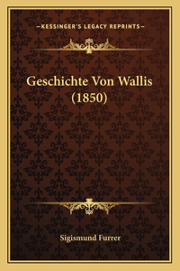 Geschichte Von Wallis (1850)