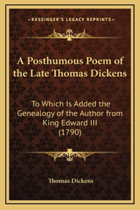 A Posthumous Poem of the Late Thomas Dickens