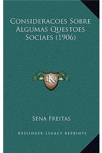 Consideracoes Sobre Algumas Questoes Sociaes (1906)