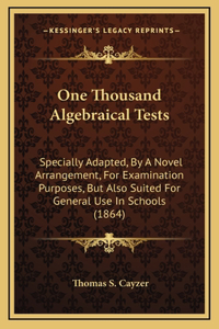 One Thousand Algebraical Tests