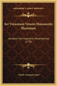 Iter Venusinum Vetustis Monumentis Illustratum