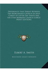 Differences That Persist Between the Reorganized Church of Jesus Christ of Latter Day Saints and the Utah Mormon Church