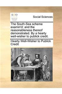 The South-Sea Scheme Examin'd