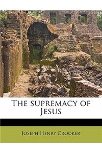The Supremacy of Jesus