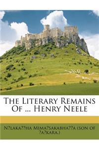 Literary Remains Of ... Henry Neele
