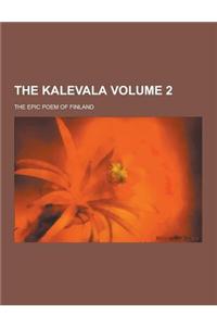 The Kalevala; The Epic Poem of Finland Volume 2