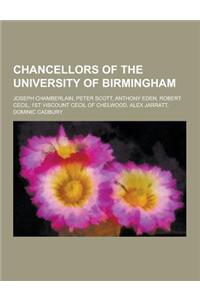 Chancellors of the University of Birmingham: Joseph Chamberlain, Peter Scott, Anthony Eden, Robert Cecil, 1st Viscount Cecil of Chelwood, Alex Jarratt