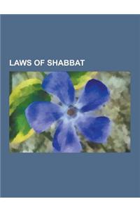 Laws of Shabbat: Electricity on Shabbat in Jewish Law, Activities Prohibited on Shabbat, Eruv, Driving on Shabbat in Jewish Law, Cookin