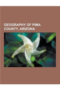 Geography of Pima County, Arizona: Geography of Tucson, Arizona, Landforms of Pima County, Arizona, Populated Places in Pima County, Arizona, Protecte