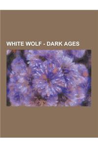 White Wolf - Dark Ages: Dark Ages: Fae, Dark Ages: Inquisitor, Dark Ages: Mage, Dark Ages: Vampire, Dark Ages: Werewolf, Dark Ages Books, Dark
