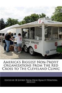 America's Biggest Non-Profit Organizations from the Red Cross to the Cleveland Clinic