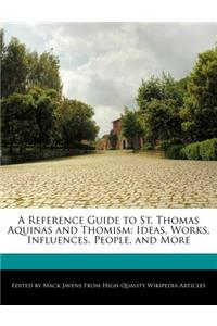 A Reference Guide to St. Thomas Aquinas and Thomism