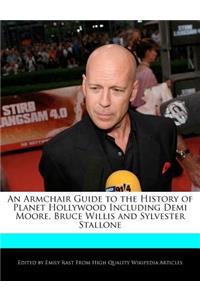 An Armchair Guide to the History of Planet Hollywood Including Demi Moore, Bruce Willis and Sylvester Stallone