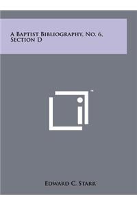 A Baptist Bibliography, No. 6, Section D