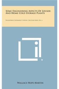 Some Engineering Aspects of Locker and Home Cold Storage Plants: Engineering Experiment Station, Circular Series, No. 4