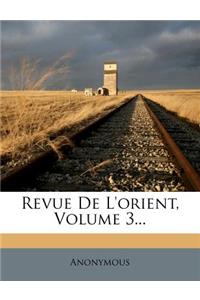 Revue de L'Orient, Volume 3...