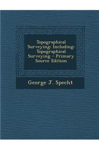 Topographical Surveying: Including: Topographical Surveying: Including: Topographical Surveying