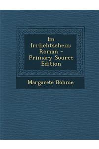 Im Irrlichtschein: Roman