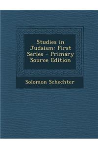 Studies in Judaism: First Series