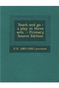 Touch and Go: A Play in Three Acts