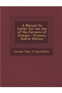 Manual on Cattle: For the Use of the Farmers of Georgia