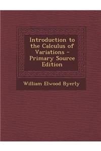 Introduction to the Calculus of Variations - Primary Source Edition