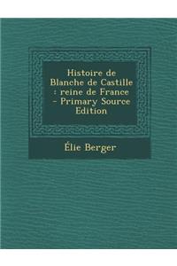 Histoire de Blanche de Castille: Reine de France