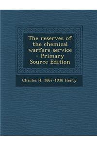 The Reserves of the Chemical Warfare Service - Primary Source Edition