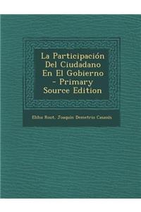 La Participacion del Ciudadano En El Gobierno - Primary Source Edition