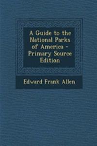 A Guide to the National Parks of America