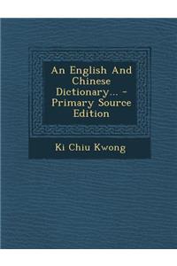 An English and Chinese Dictionary... - Primary Source Edition