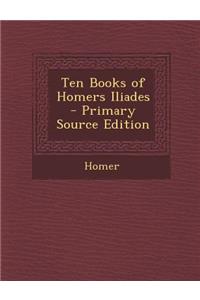 Ten Books of Homers Iliades