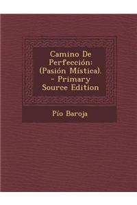 Camino de Perfeccion: (Pasion Mistica).