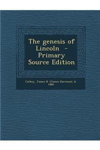 The Genesis of Lincoln
