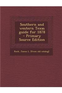 Southern and Western Texas Guide for 1878 - Primary Source Edition